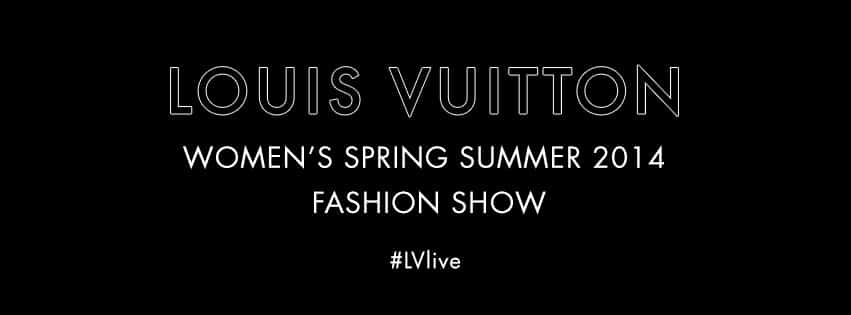 Louis Vuitton Live Stream Announcement Spring 2014 Show