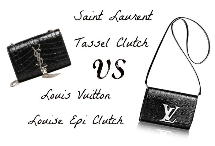 Louis Vuitton Louise Epi Bag verus Saint Laurent Monogram Tassel Clutch | Spotted Fashion